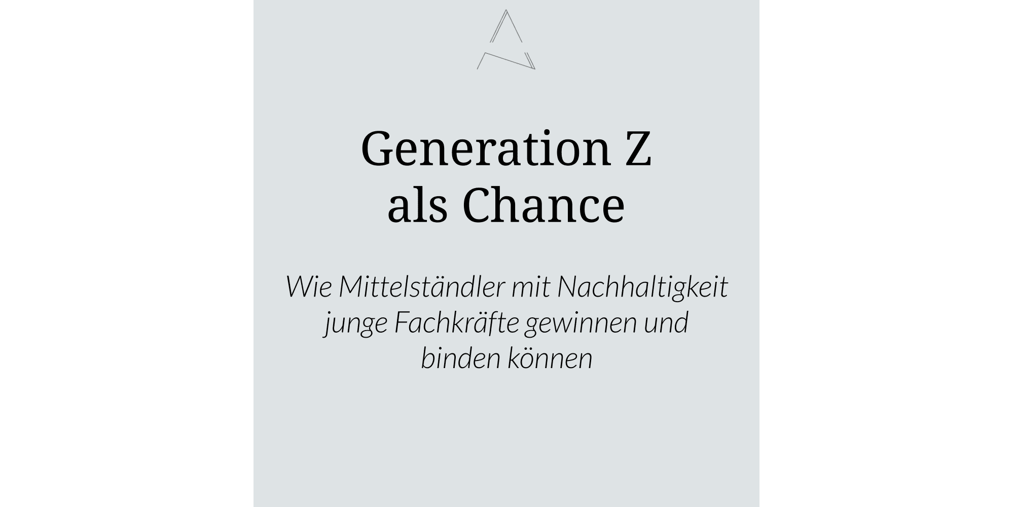 Nachhaltigkeit junge Fachkräfte gewinnen, Generation Z Nachhaltigkeit, Generation Z Nachhaltigkeitsstrategie