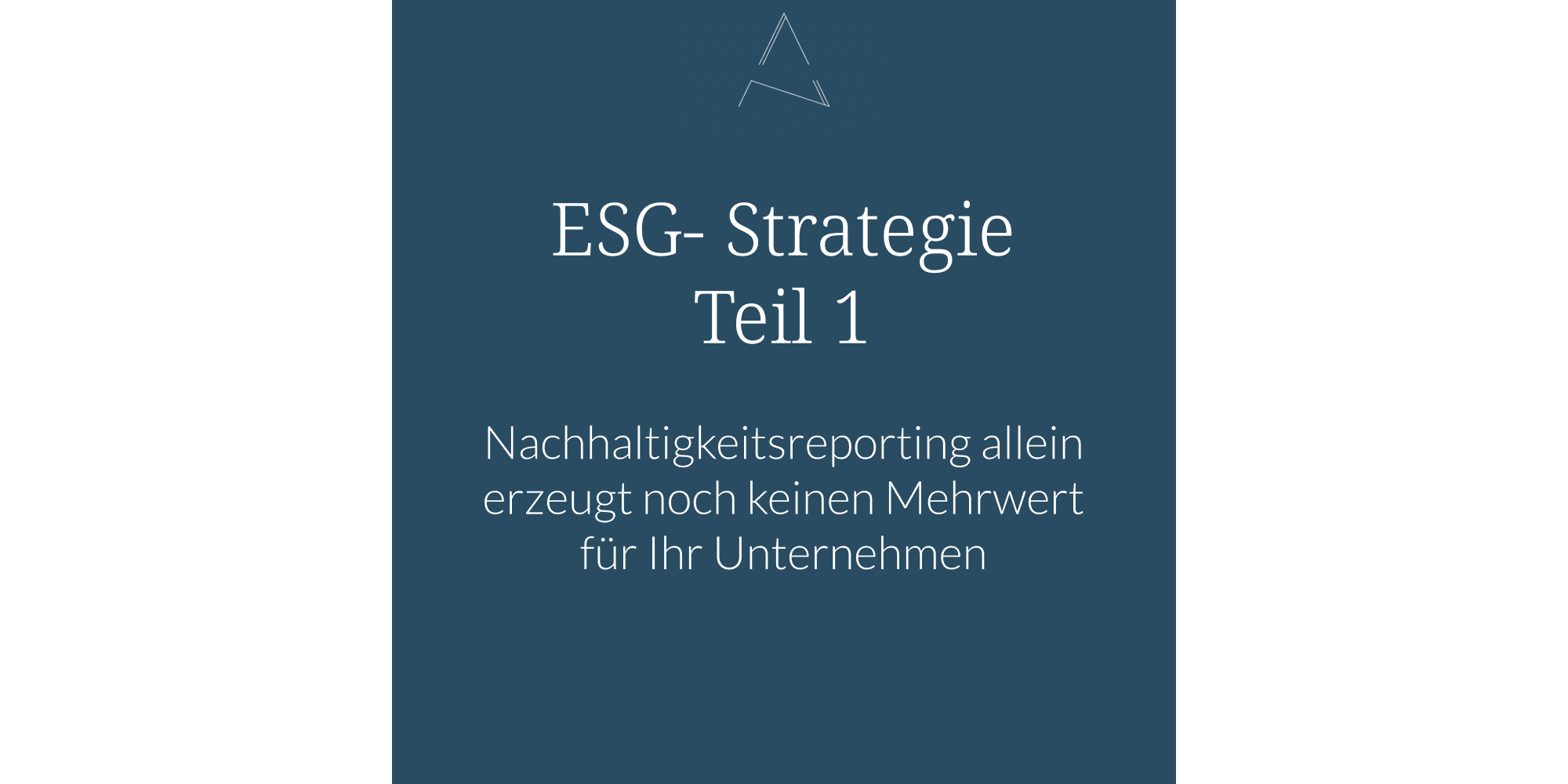 ESG-Strategie, Nachhaltigkeitsreporting, Mehrwert für den Mittelstand. ESG-Strategie Mittelstand