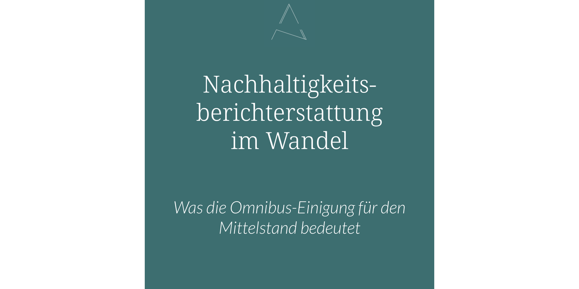 Nachhaltigkeitsberichterstattung im Wandel: Was die Omnibus-Einigung für den Mittelstand bedeutet