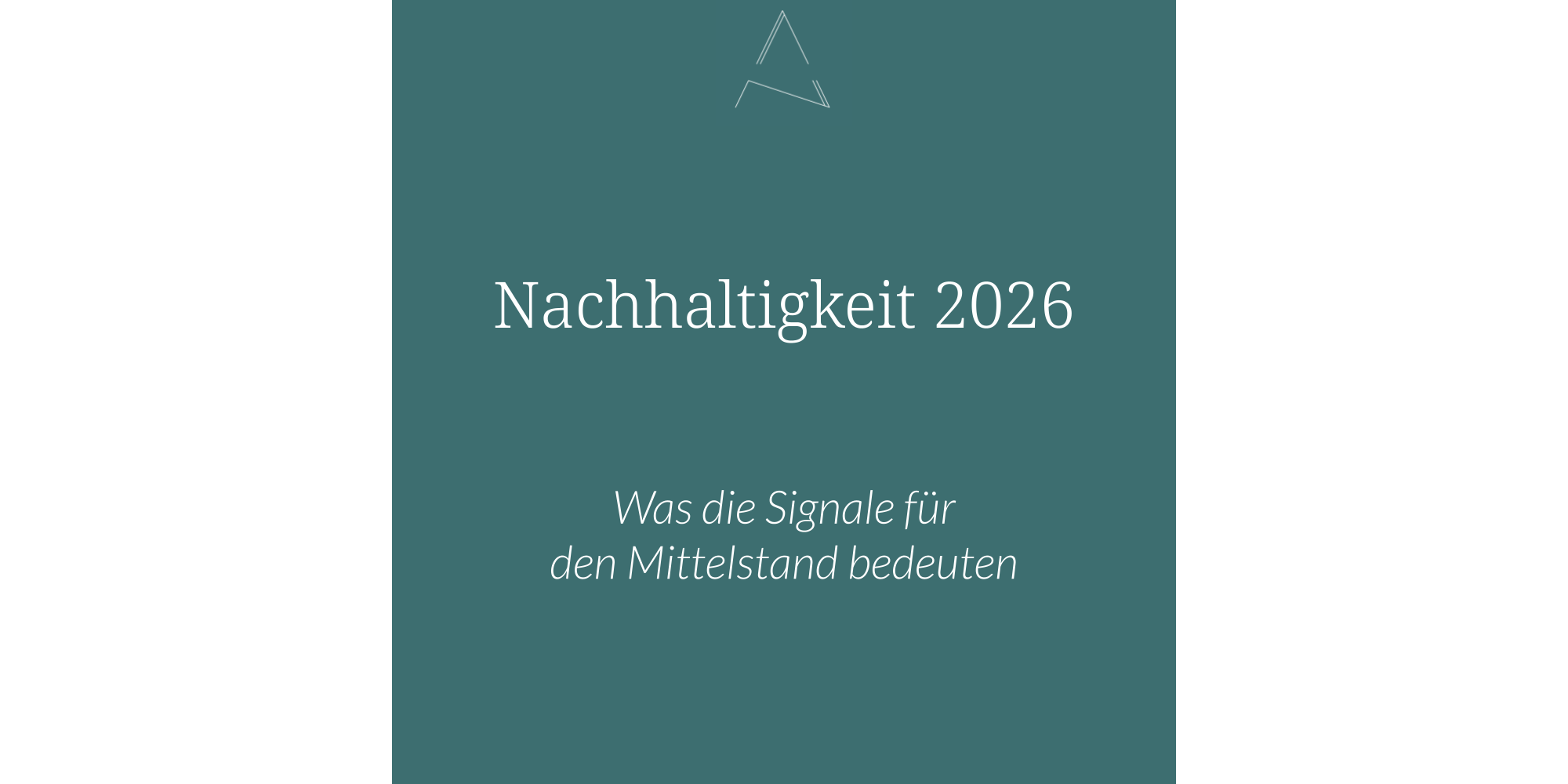Nachhaltigkeit 2026: Was die Signale für den Mittelstand bedeuten. Das Gesamtbild: Die gefühlte Wahrnehmung und die Fakten über alle Stakeholder hinweg