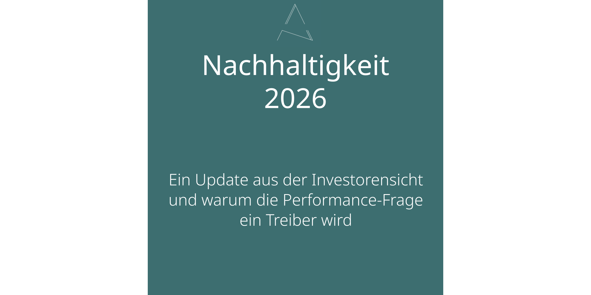 Nachhaltigkeit 2026: Ein Update zur Investorensicht und warum die Performance-Frage ein Treiber wird